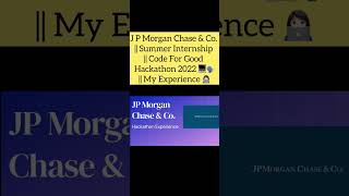 J P Morgan Chase & Co. || Code For Good Hackathon 2022 💻🗣️|| My Experience 👩🏻‍💻