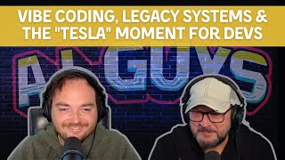 Vibe Coding, Legacy Systems & The "Tesla" Moment for Devs