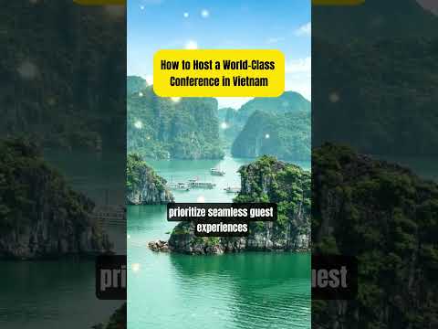 How to Host a World-Class Conference in Vietnam #VietnamConference #WorldClassEvent #MICEVietnam