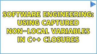 Software Engineering: Using captured non-local variables in C++ closures