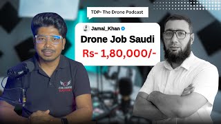 Drone Pilot Job in Saudi, Qatar, Oman, UAE | Jamal Khan | TDP (The Drone Podcast) Episode-06