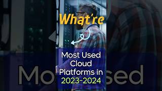 Most Used Cloud Platforms in 2023 - 2024