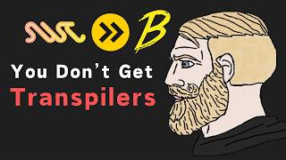 Before You Code, Learn Transpilers