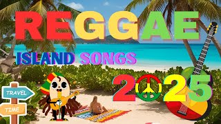 Island Songs and Reggae Vibes 2025 | Best Reggae Songs Collection