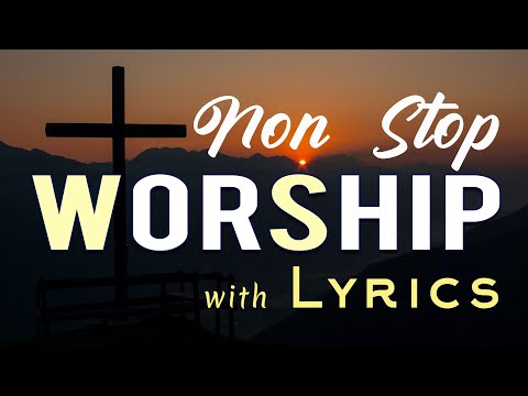 10 hours NON STOP christian praise and WORSHIP SONGS with LYRICS