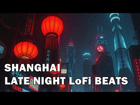 Late night LoFi 🎧 | beats in Shanghai