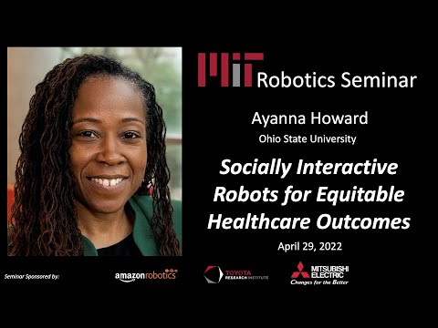 MIT Robotics - Ayanna Howard - Socially Interactive Robots for Equitable Healthcare Outcomes