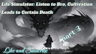 Life Simulator: Listen to Bro, Cultivation Leads to Certain Death Part 3