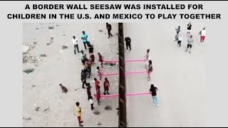 Border Wall Seesaw Installed for Children in the U.S. and Mexico to Play Together - Teeter Totter