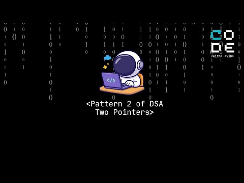 Pattern 2 -  Two pointer | everything in one video