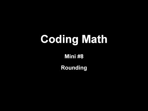 Coding Math: Mini #8 - Rounding