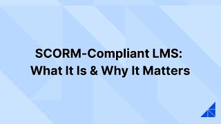 SCORM-Compliant LMS: What It Is & Why It Matters