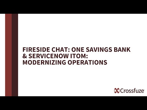 Fireside Chat: One Savings Bank & ServiceNow ITOM - Modernizing Operations