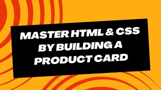 Master HTML AND CSS: Build A Product Card using HTML and CSS