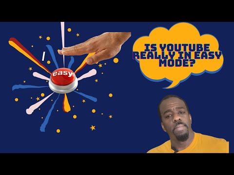 Is YouTube really in easy mode?