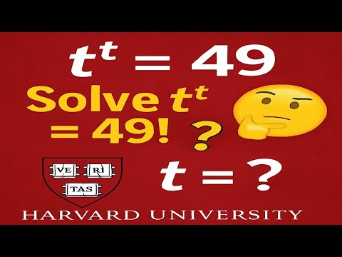 A Nice Olympiad Math Problem! Harvard Entrance Exam! t^t=49 then solve t=?