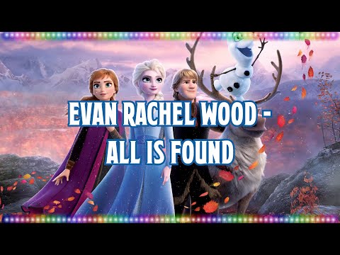 Evan Rachel Wood - All Is Found (OST Frozen 2) [Music With Lyrics]