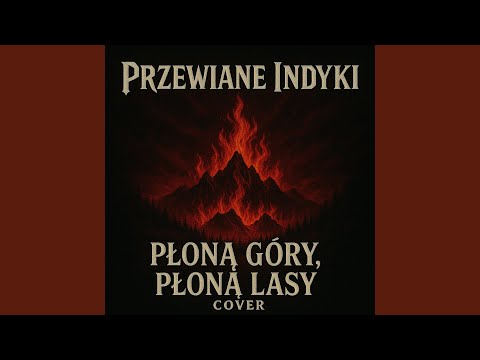 Płoną góry, płoną lasy