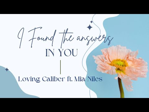 𝙸 𝚏𝚘𝚞𝚗𝚍 𝚝𝚑𝚎 𝚊𝚗𝚜𝚠𝚎𝚛𝚜 𝚒𝚗 𝚢𝚘𝚞 - 𝙻𝚘𝚟𝚒𝚗𝚐 𝙲𝚊𝚕𝚒𝚋𝚎𝚛 𝚏𝚎𝚊𝚝. 𝙼𝚒𝚊 𝙽𝚒𝚕𝚎𝚜 | 𝙻𝚢𝚛𝚒𝚌 𝚅𝚒𝚍𝚎𝚘
