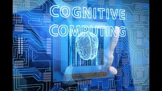 Cognitive Computing