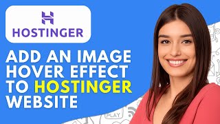 How to Add an Image Hover Effect to Hostinger Website (2025) – Pro Design Trick