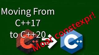 C++ Weekly - Ep 420 - Moving From C++17 to C++20 (More constexpr!)