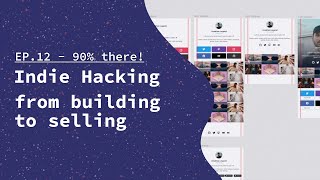 From building to selling - indie hacking - EP.11+12