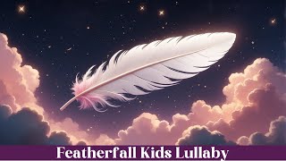 Featherfall – Gentle Lullaby for Babies | Soft Piano & Voice Sleep Music for Kids