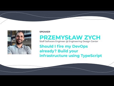 Przemysław Zych — Should I fire my DevOps already? Build your infrastructure using TypeScript