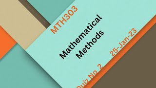 MTH303 Mathematical Methods Quiz No 2 Solution
