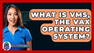 What Is VMS, The VAX Operating System? - Next LVL Programming