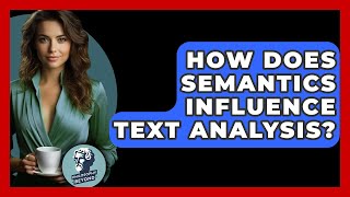 How Does Semantics Influence Text Analysis? - Philosophy Beyond