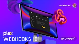 Plex Pro Week ‘25: Webhooks 101