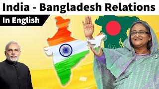 India Bangladesh relation, What is the status of present bilateral ties? Current Affairs 2019