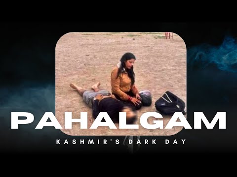 Pahalgam Attack  Kashmir's Dark Day