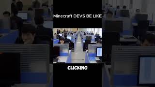 Minecraft DEVS BE LIKE