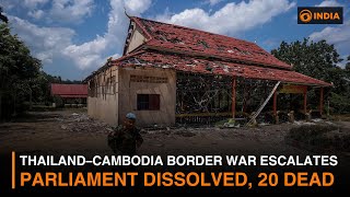 Thailand–Cambodia Border War Escalates: Parliament Dissolved, 20 Dead | DD India