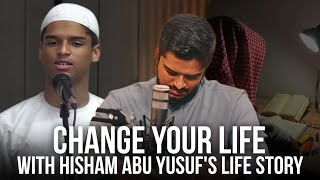 Change your life with Hisham Abu Yusuf's life story || Islamic podcast