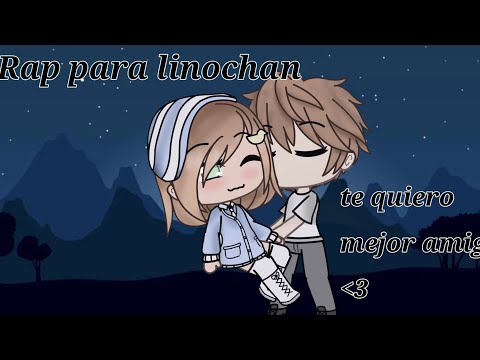Rap pal Linochan te amu uwu BFF GLMV