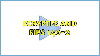 eCryptFS and FIPS 140-2 (2 Solutions!!)