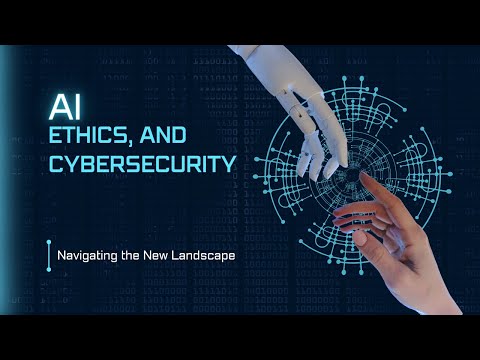 AI, Ethics, and Cybersecurity