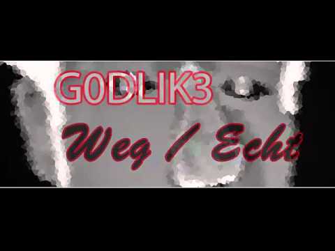 G0DLIK3 - Weg/Echt