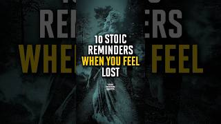 10 Stoic Reminders When You Feel Lost #stoicism