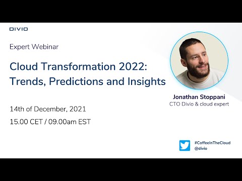 Cloud Transformation 2022: Trends, Predictions and Insights | Divio's Coffee in the Cloud Webinar #2