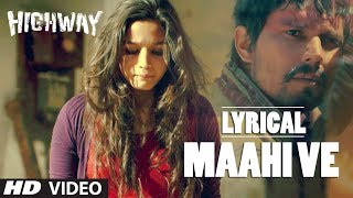 Highway: "Maahi Ve" Full Song with lyrics | Alia Bhatt, Randeep Hooda | A.R Rahman