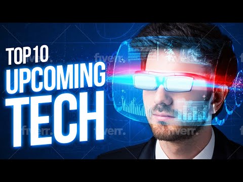 10 Upcoming Future Technologies: How They'll Impact Your Life