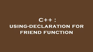 C++ : using-declaration for friend function