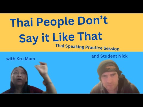 "Thai People Don't Say It Like That" - Thai Speaking Practice with Kru Mam