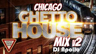 Chicago GHETTO HOUSE Mix v2 DJ Apollo