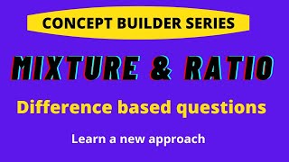 DIFFERENCE BASED APPROACH IN RATIO & MIXTURE